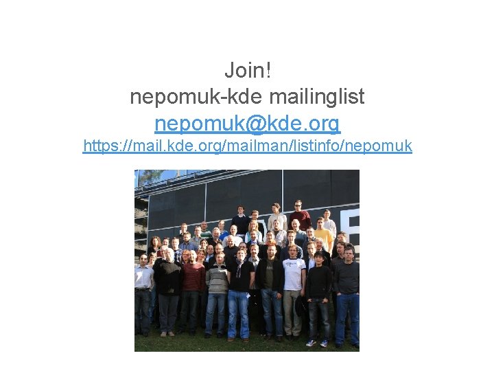 Join! nepomuk-kde mailinglist nepomuk@kde. org https: //mail. kde. org/mailman/listinfo/nepomuk 28. 11. 2012 66 Making