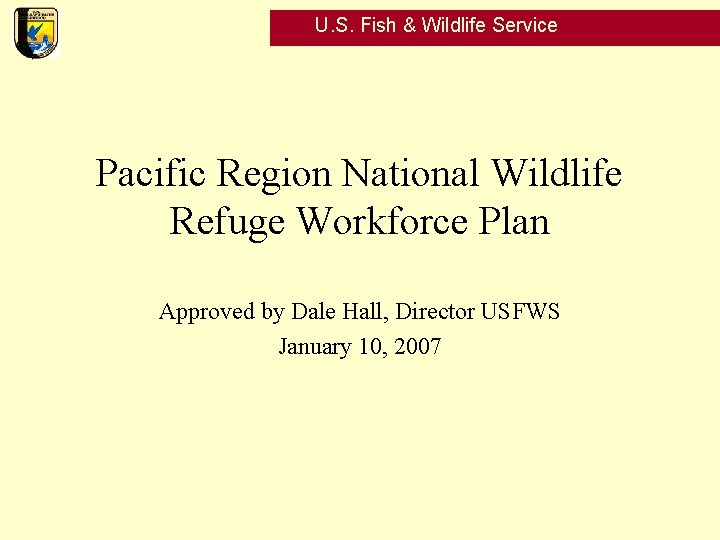 U. S. Fish & Wildlife Service Pacific Region National Wildlife Refuge Workforce Plan Approved