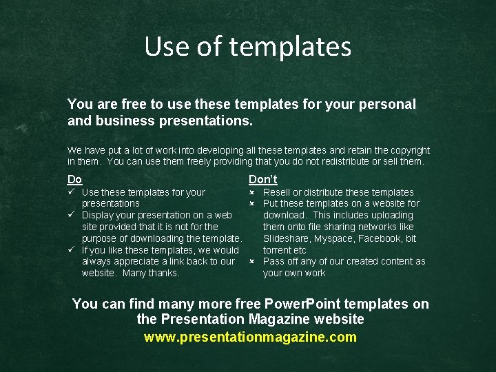 Use of templates You are free to use these templates for your personal and