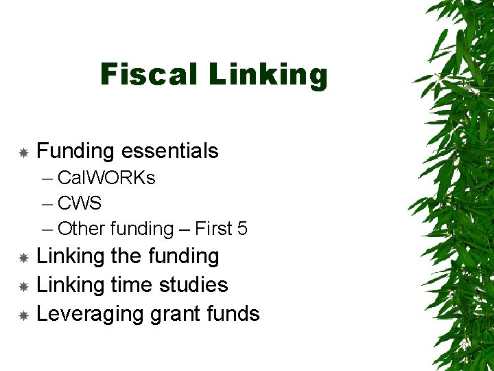 Fiscal Linking Funding essentials – Cal. WORKs – CWS – Other funding – First