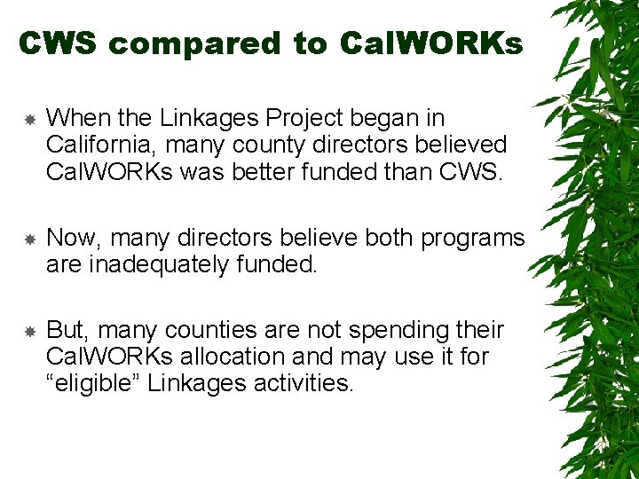 CWS compared to Cal. WORKs When the Linkages Project began in California, many county