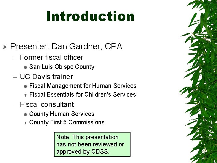 Introduction Presenter: Dan Gardner, CPA – Former fiscal officer San Luis Obispo County –