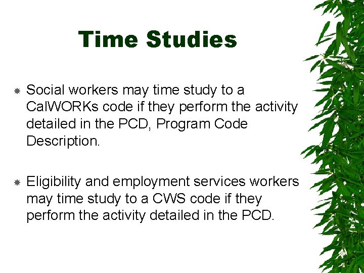 Time Studies Social workers may time study to a Cal. WORKs code if they