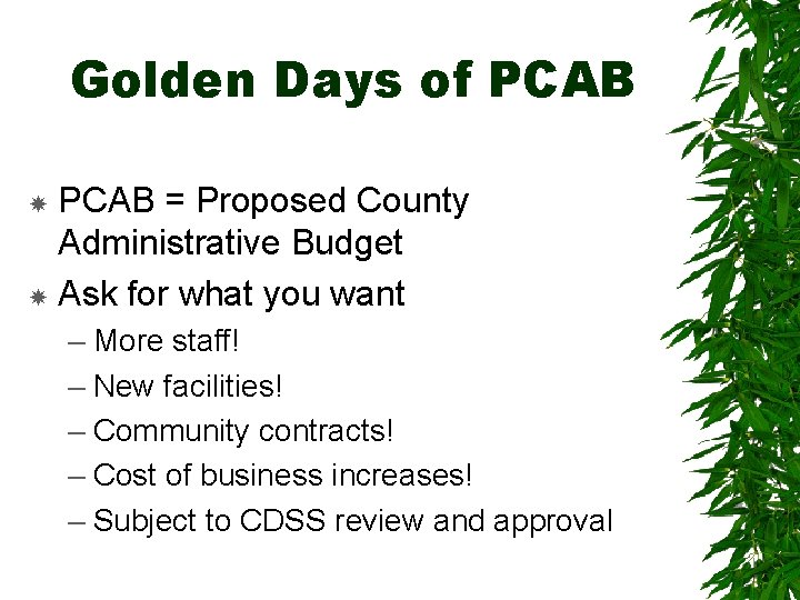 Golden Days of PCAB = Proposed County Administrative Budget Ask for what you want