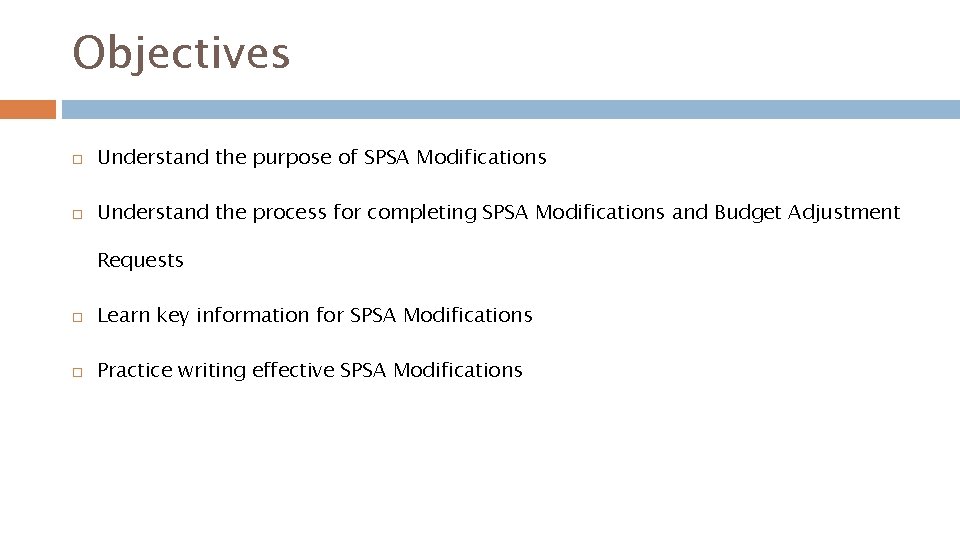 Objectives Understand the purpose of SPSA Modifications Understand the process for completing SPSA Modifications