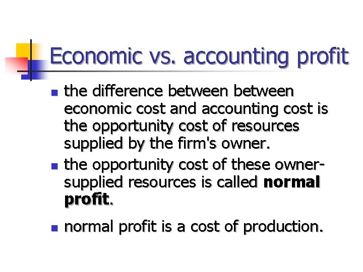 Economic vs. accounting profit n n n the difference between economic cost and accounting