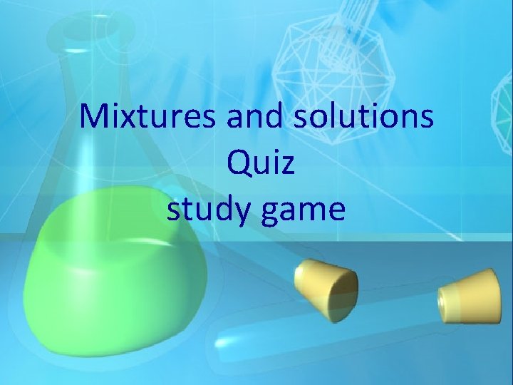 Mixtures and solutions Quiz study game 