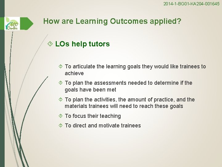 2014 -1 -BG 01 -KA 204 -001645 How are Learning Outcomes applied? LOs help