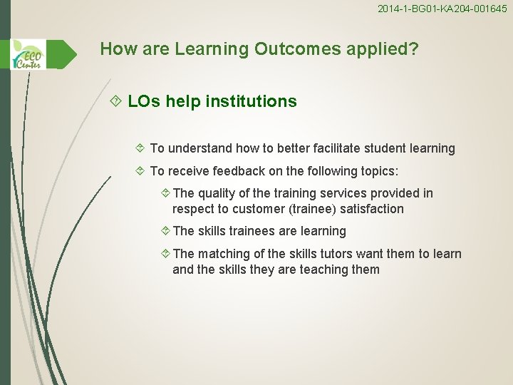 2014 -1 -BG 01 -KA 204 -001645 How are Learning Outcomes applied? LOs help