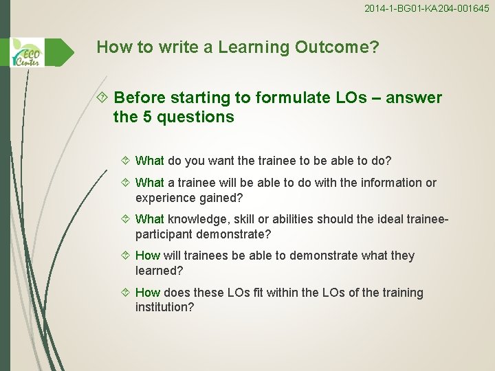 2014 -1 -BG 01 -KA 204 -001645 How to write a Learning Outcome? Before