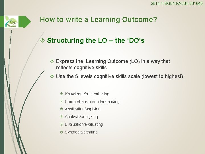 2014 -1 -BG 01 -KA 204 -001645 How to write a Learning Outcome? Structuring