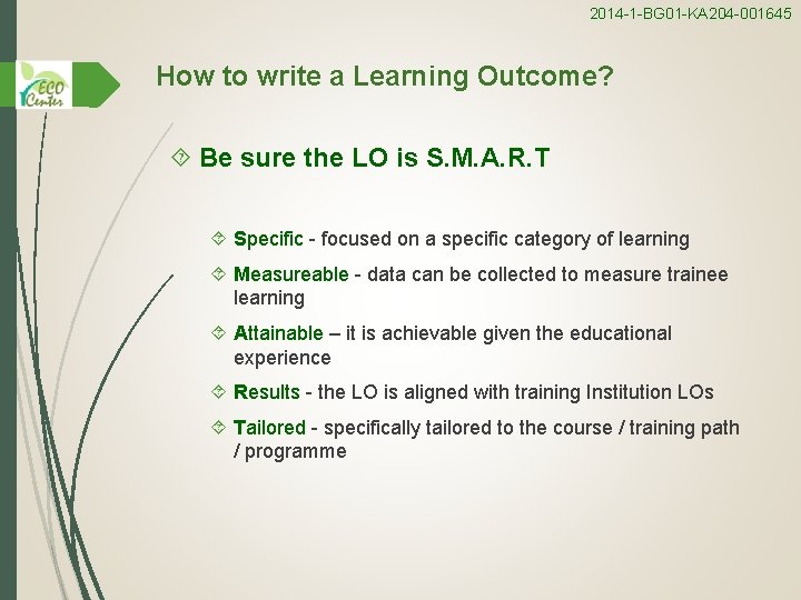 2014 -1 -BG 01 -KA 204 -001645 How to write a Learning Outcome? Be