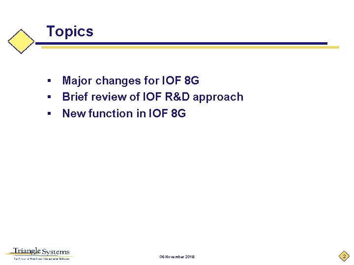 Topics Major changes for IOF 8 G § Brief review of IOF R&D approach