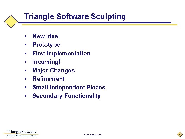 Triangle Software Sculpting § § § § New Idea Prototype First Implementation Incoming! Major