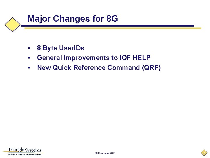 Major Changes for 8 G 8 Byte User. IDs § General Improvements to IOF