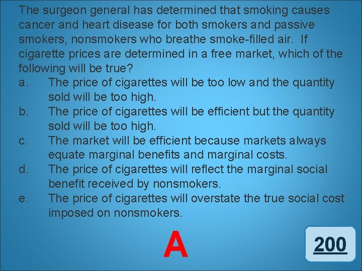 The surgeon general has determined that smoking causes cancer and heart disease for both