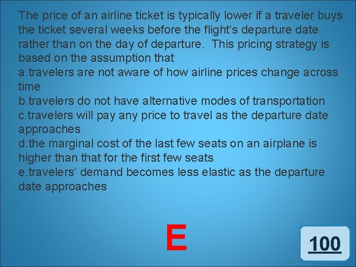 The price of an airline ticket is typically lower if a traveler buys the