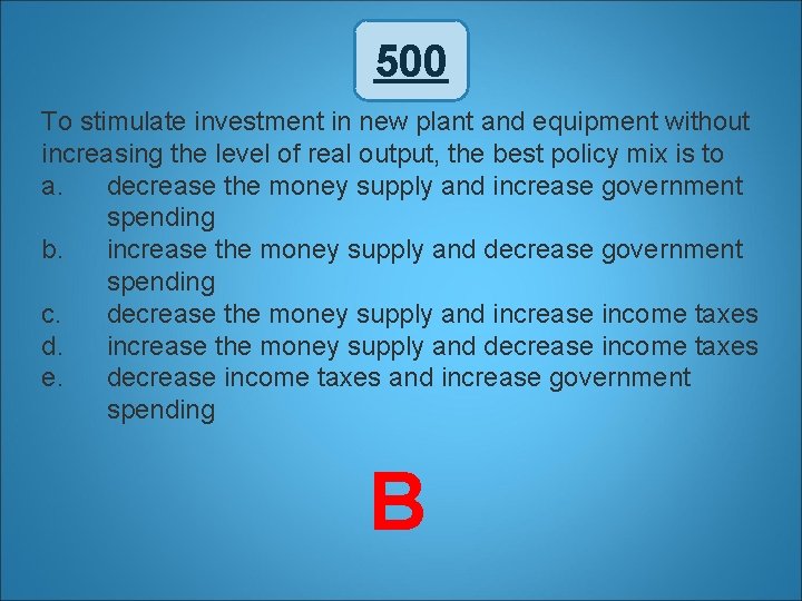 500 To stimulate investment in new plant and equipment without increasing the level of