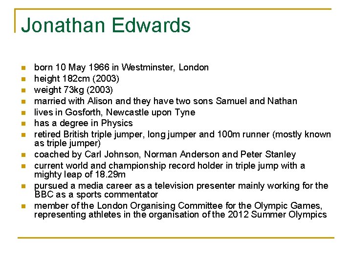 Jonathan Edwards n n n born 10 May 1966 in Westminster, London height 182