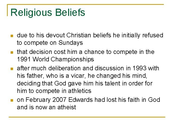 Religious Beliefs n n due to his devout Christian beliefs he initially refused to