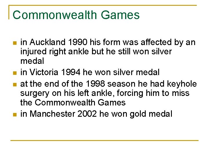 Commonwealth Games n n in Auckland 1990 his form was affected by an injured