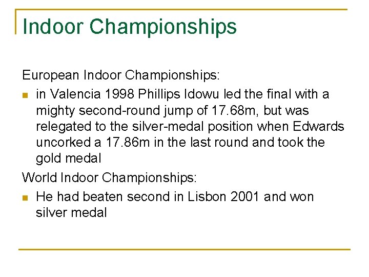 Indoor Championships European Indoor Championships: n in Valencia 1998 Phillips Idowu led the final