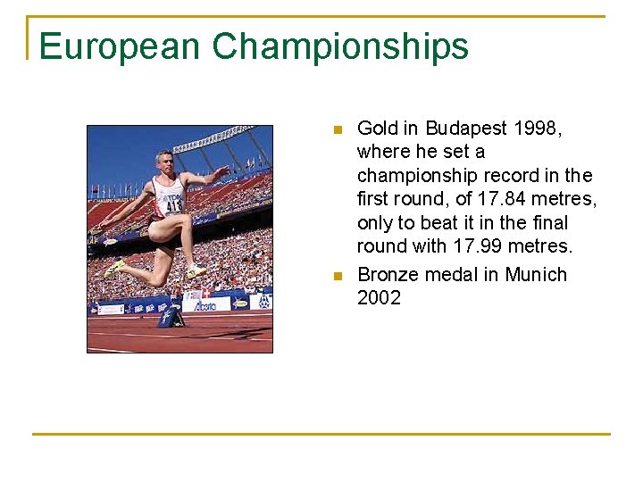 European Championships n n Gold in Budapest 1998, where he set a championship record
