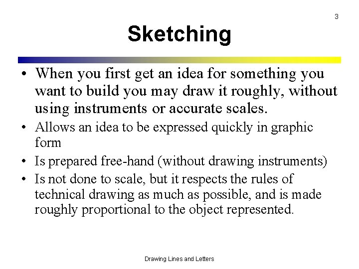 3 Sketching • When you first get an idea for something you want to