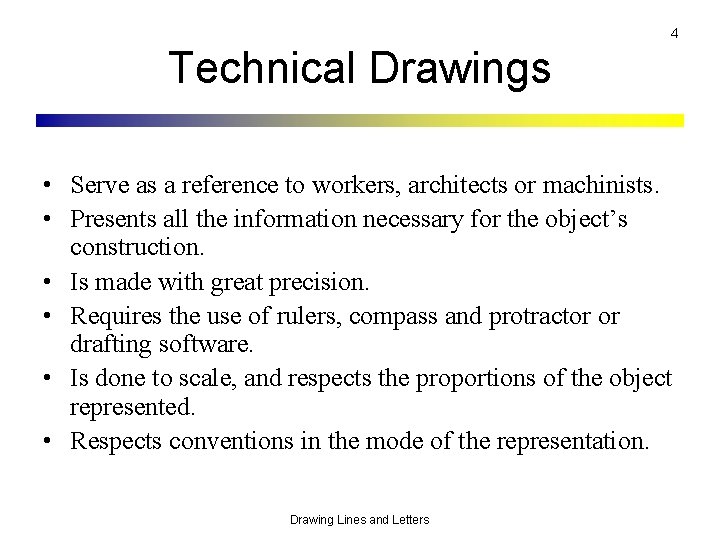 4 Technical Drawings • Serve as a reference to workers, architects or machinists. •
