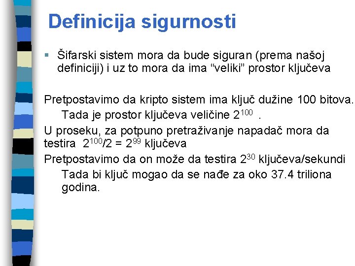 Definicija sigurnosti § Šifarski sistem mora da bude siguran (prema našoj definiciji) i uz