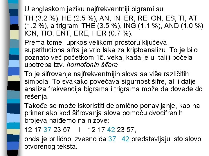 U engleskom jeziku najfrekventniji bigrami su: TH (3. 2 %), HE (2. 5 %),