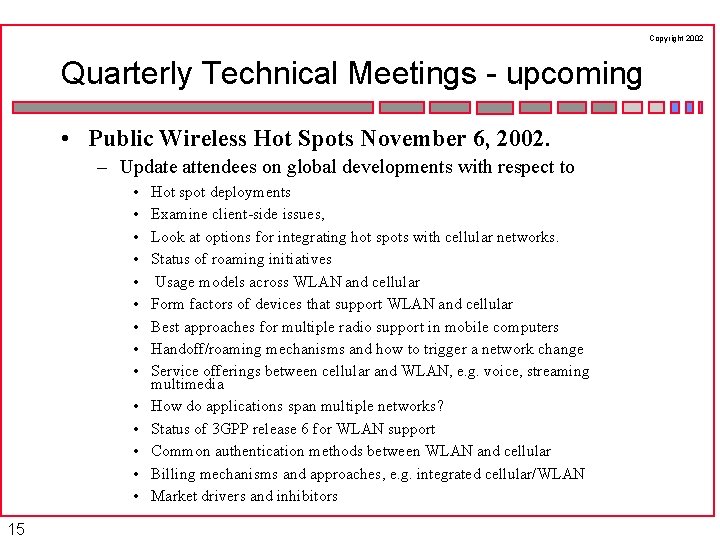 Copyright 2002 Quarterly Technical Meetings - upcoming • Public Wireless Hot Spots November 6,