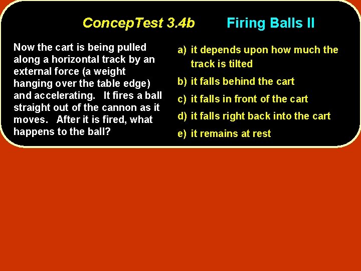 Concep. Test 3. 4 b Now the cart is being pulled along a horizontal