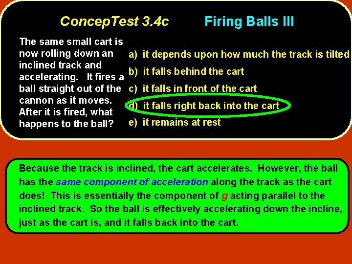 Concep. Test 3. 4 c The same small cart is now rolling down an