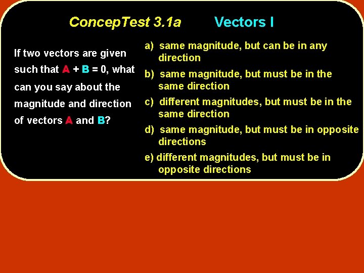 Concep. Test 3. 1 a If two vectors are given Vectors I a) same