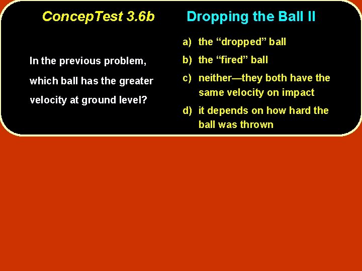 Concep. Test 3. 6 b Dropping the Ball II a) the “dropped” ball In