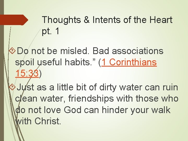 Thoughts & Intents of the Heart pt. 1 Do not be misled. Bad associations