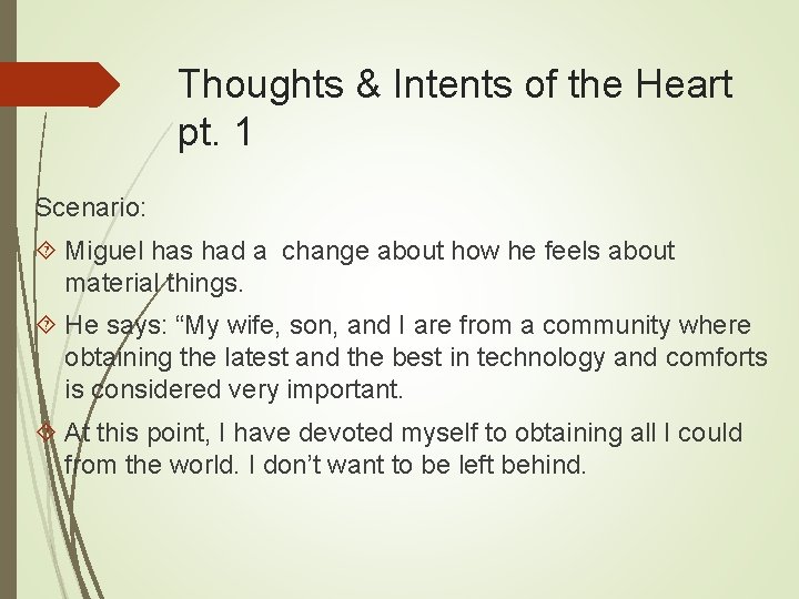 Thoughts & Intents of the Heart pt. 1 Scenario: Miguel has had a change