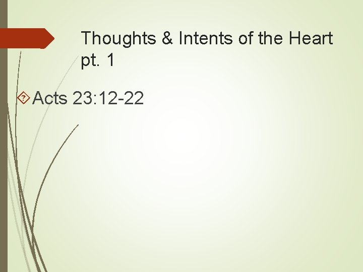 Thoughts & Intents of the Heart pt. 1 Acts 23: 12 -22 