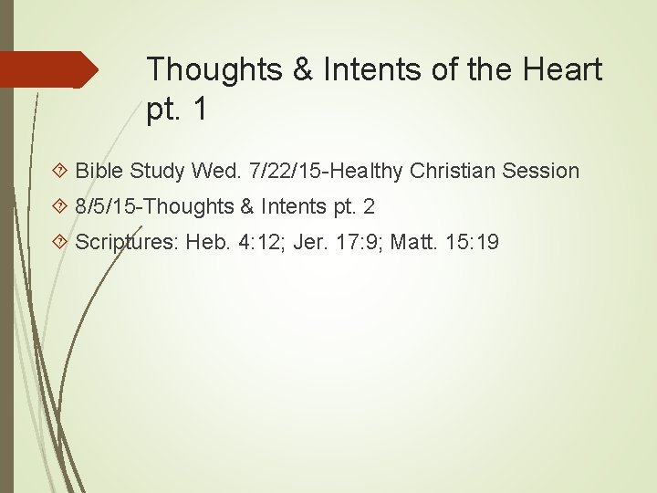 Thoughts & Intents of the Heart pt. 1 Bible Study Wed. 7/22/15 -Healthy Christian