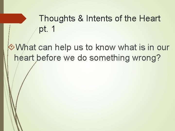 Thoughts & Intents of the Heart pt. 1 What can help us to know