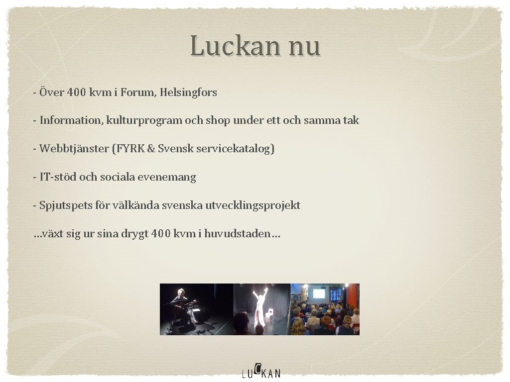 Luckan nu - Över 400 kvm i Forum, Helsingfors - Information, kulturprogram och shop