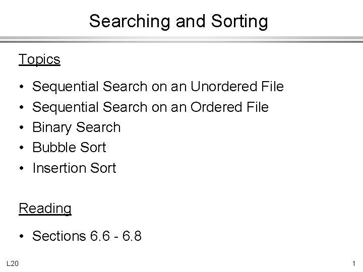 Searching and Sorting Topics • • • Sequential Search on an Unordered File Sequential