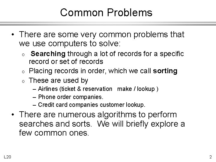 Common Problems • There are some very common problems that we use computers to