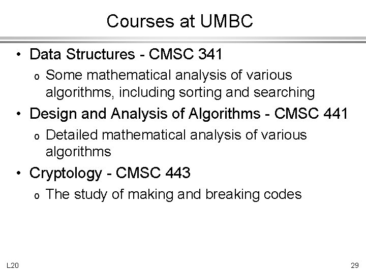 Courses at UMBC • Data Structures - CMSC 341 o Some mathematical analysis of