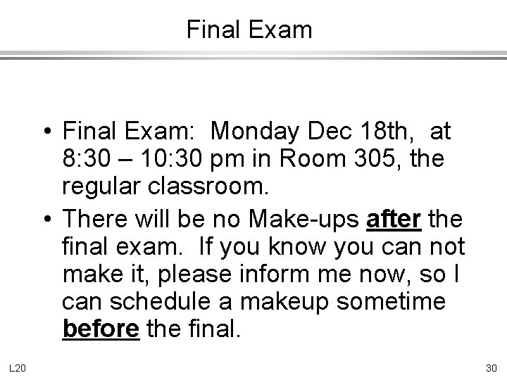 Final Exam • Final Exam: Monday Dec 18 th, at 8: 30 – 10: