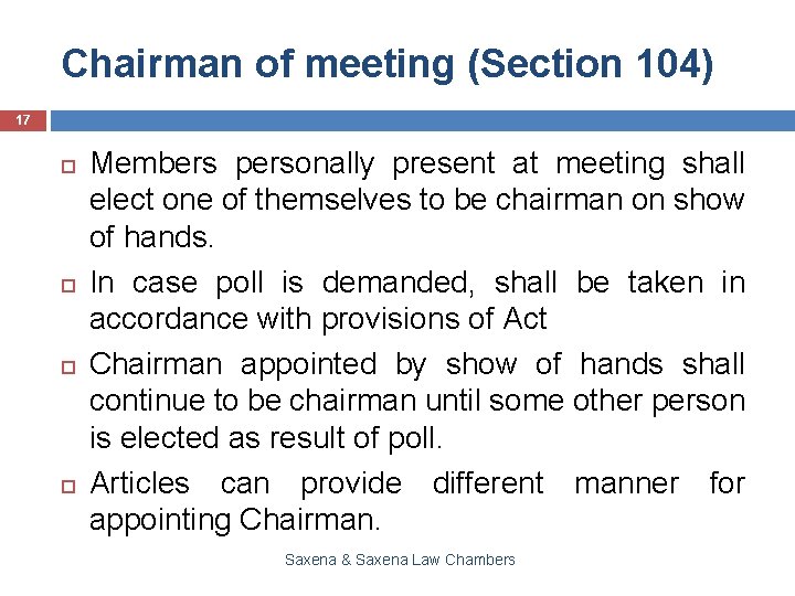 Chairman of meeting (Section 104) 17 Members personally present at meeting shall elect one