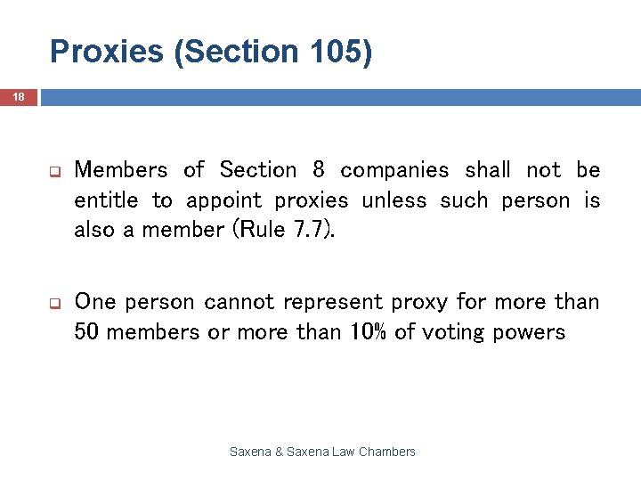 Proxies (Section 105) 18 q Members of Section 8 companies shall not be entitle