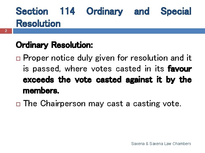 Section 114 Resolution Ordinary and Special 2 Ordinary Resolution: Proper notice duly given for