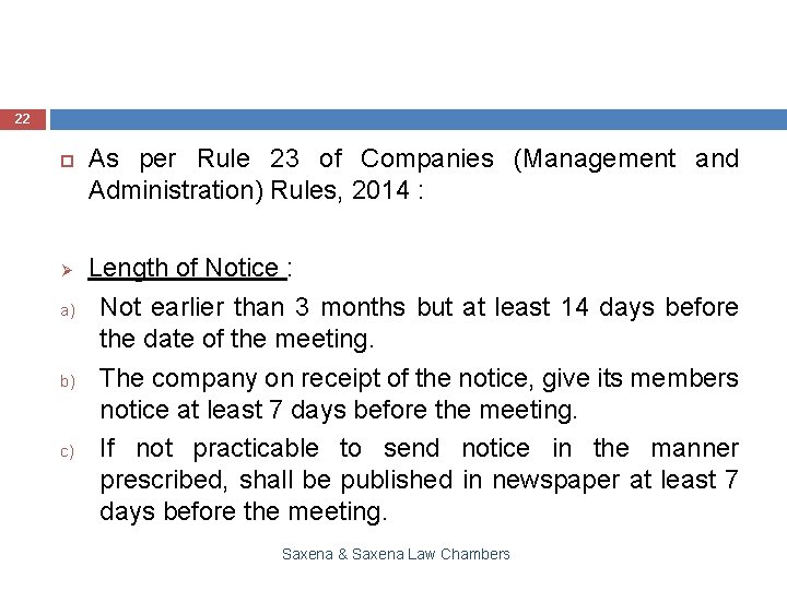 22 Ø a) b) c) As per Rule 23 of Companies (Management and Administration)